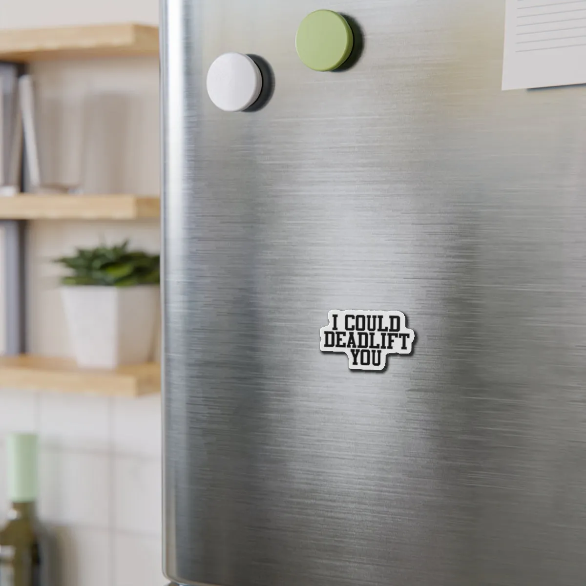 I Could Deadlift You - Die-Cut Magnets - Black Logo
