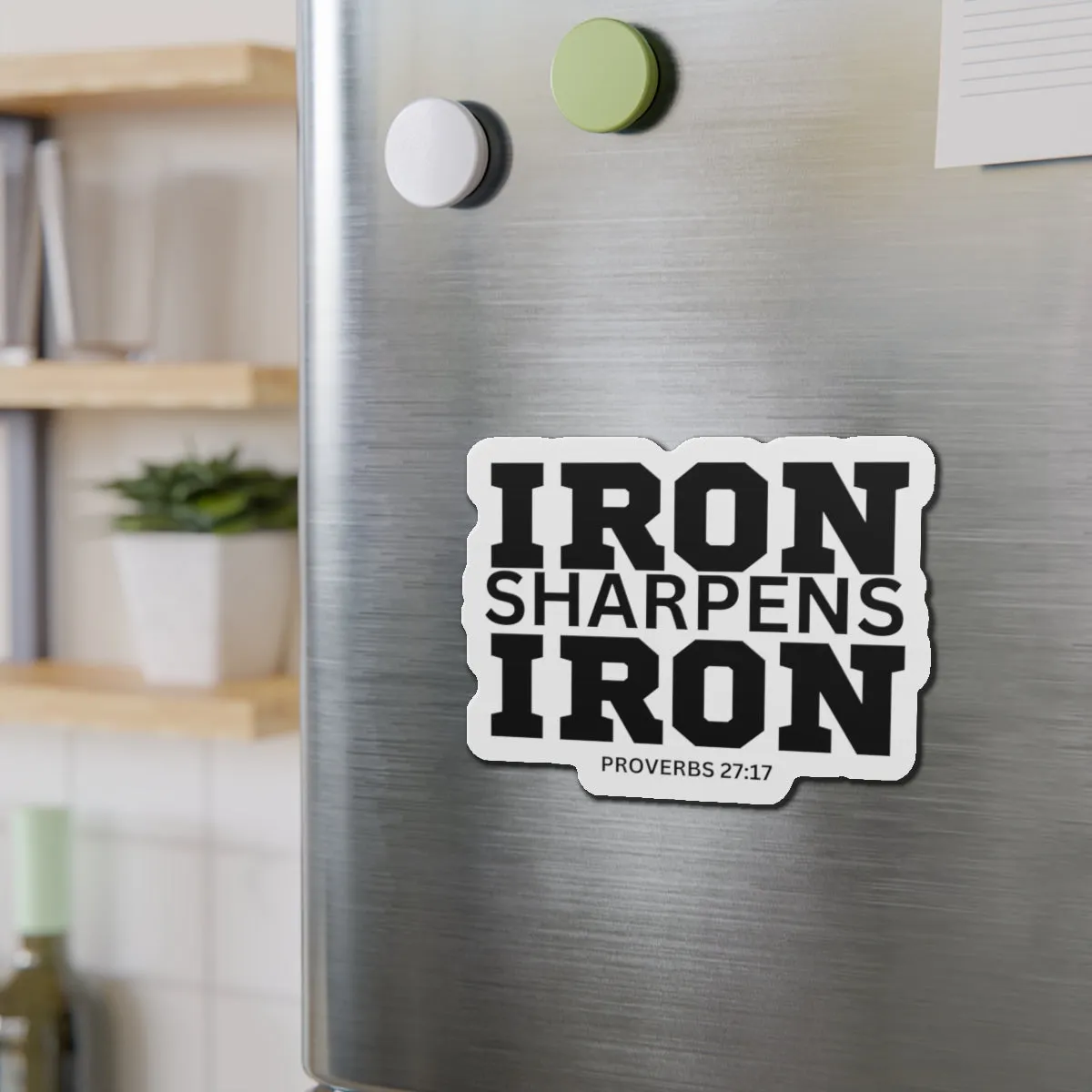 Iron Sharpens Iron - Die-Cut Magnets