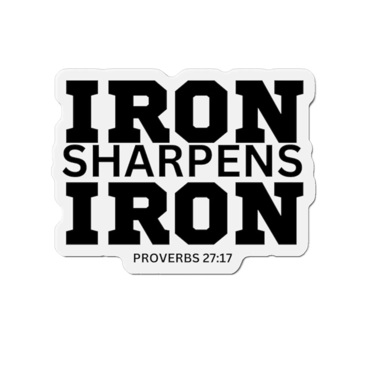 Iron Sharpens Iron - Die-Cut Magnets