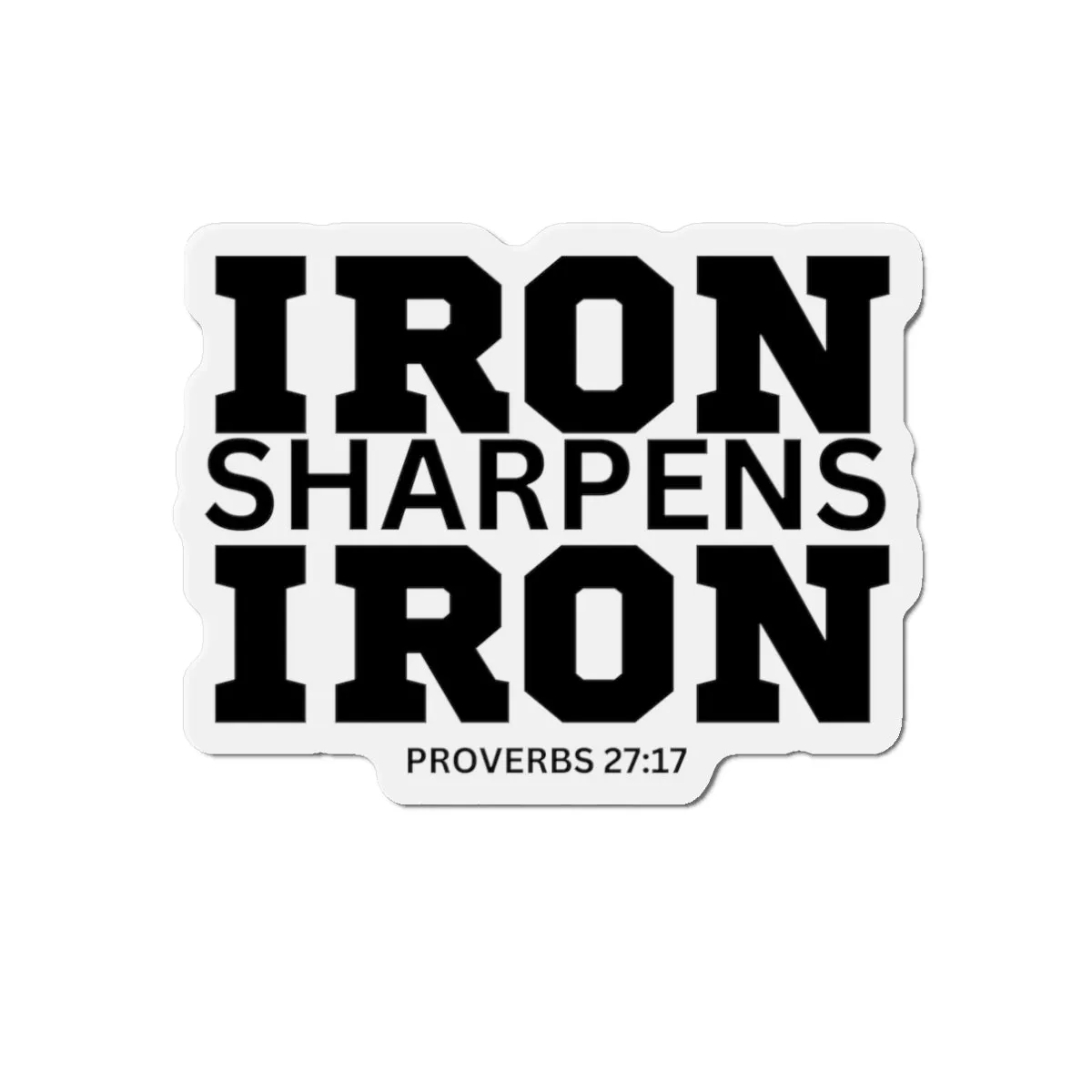 Iron Sharpens Iron - Die-Cut Magnets